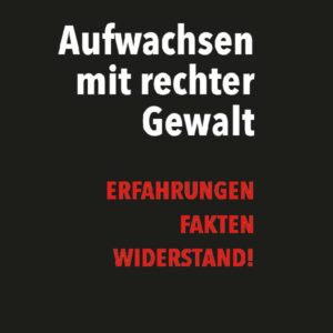 Aufwachsen mit rechter Gewalt